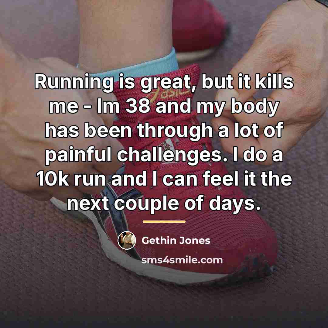 “Running is great, but it kills me - Im 38…” quote by Gethin Jones