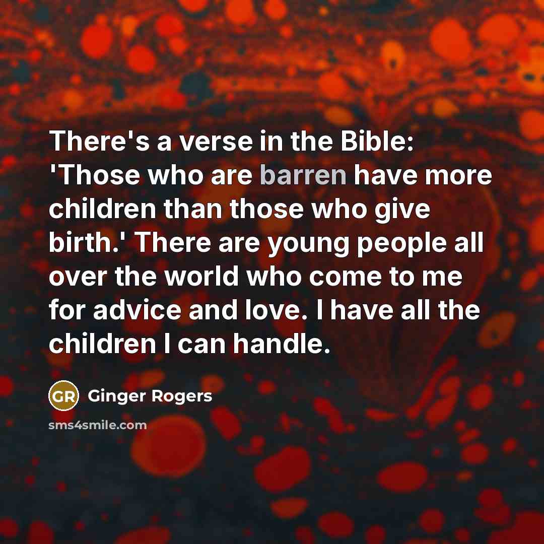 “There's a verse in the Bible: 'Those who are barren…” quote by Ginger Rogers