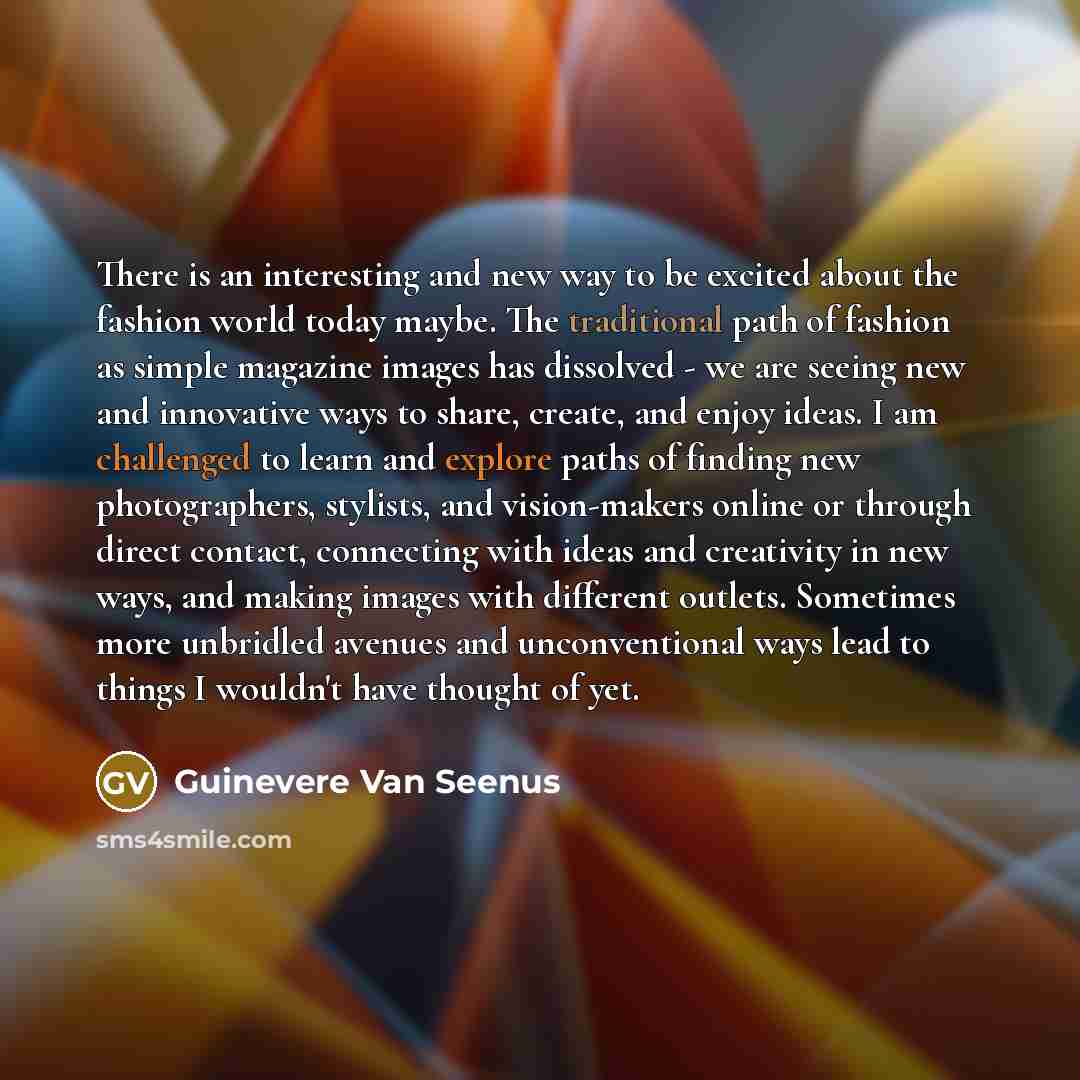 “There is an interesting and new way to be excited…” quote by Guinevere Van Seenus
