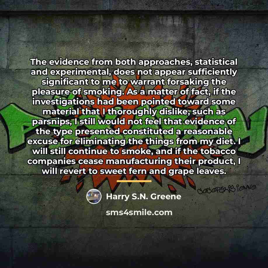“The evidence from both approaches, statistical and experimental, does not…” quote by Harry S.N. Greene