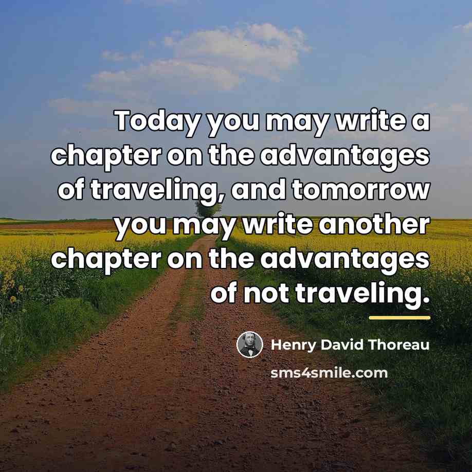 “Today you may write a chapter on the advantages of…” quote by Henry David Thoreau