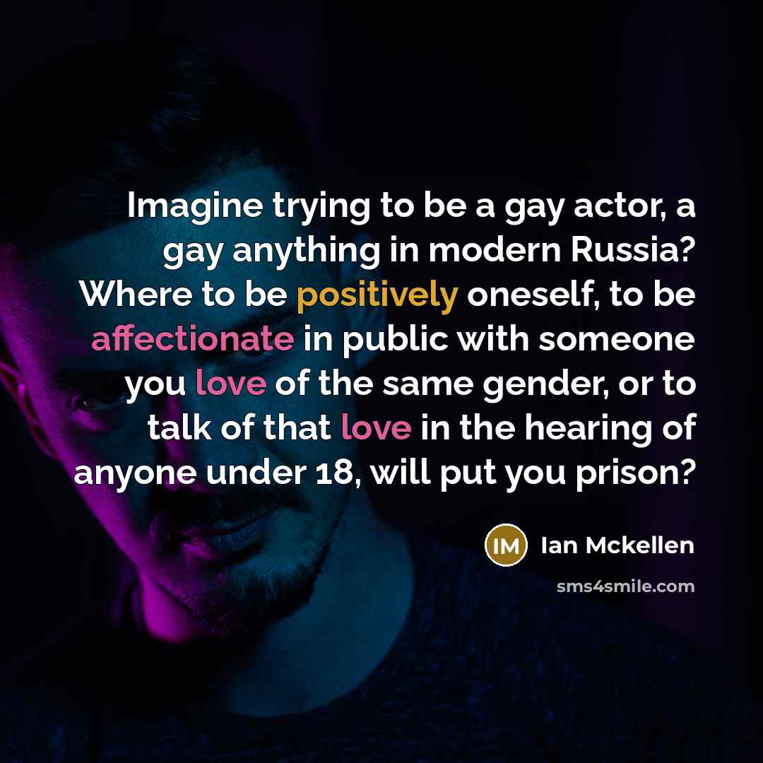 “Imagine trying to be a gay actor, a gay anything…” quote by Ian Mckellen