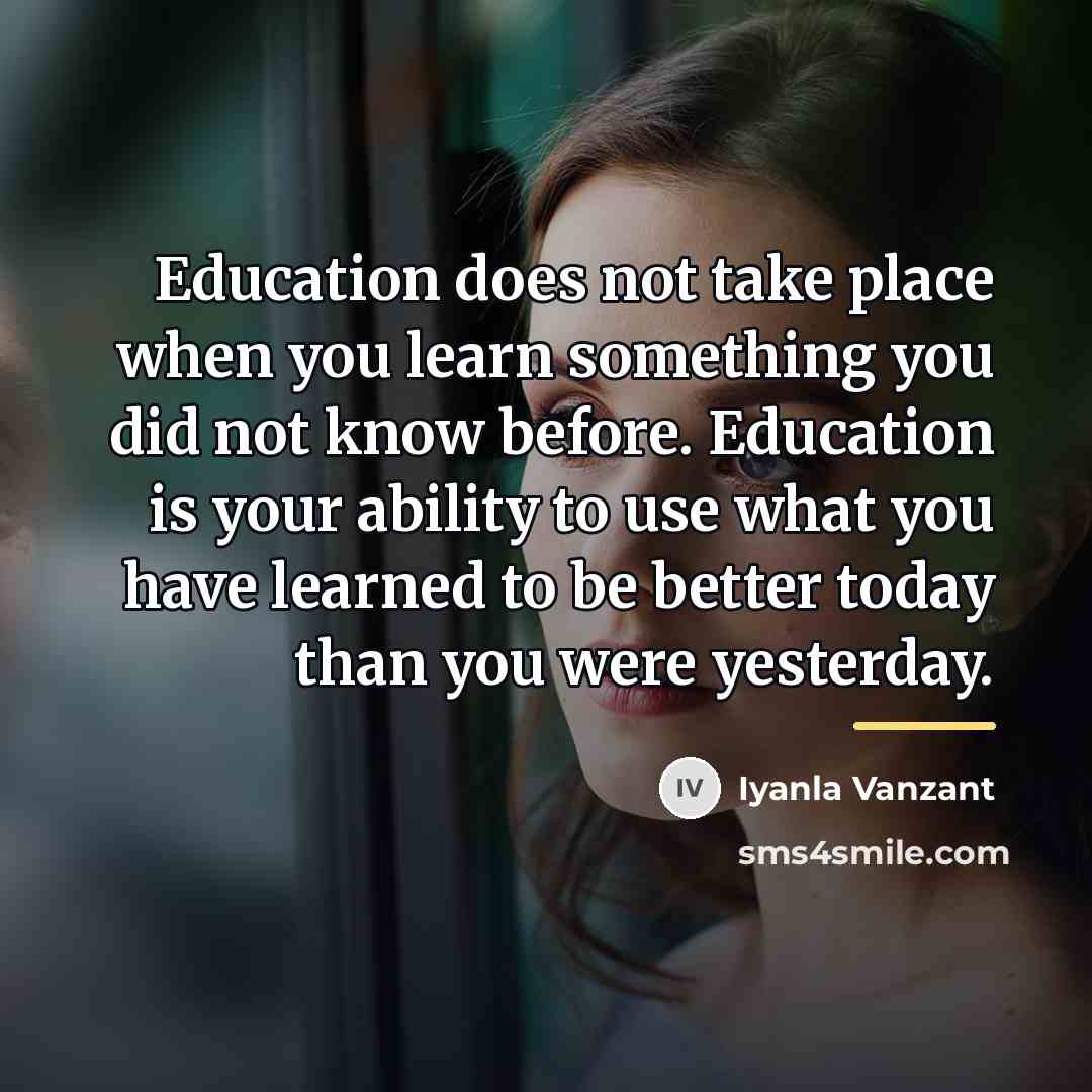 “Education does not take place when you learn something you…” quote by Iyanla Vanzant