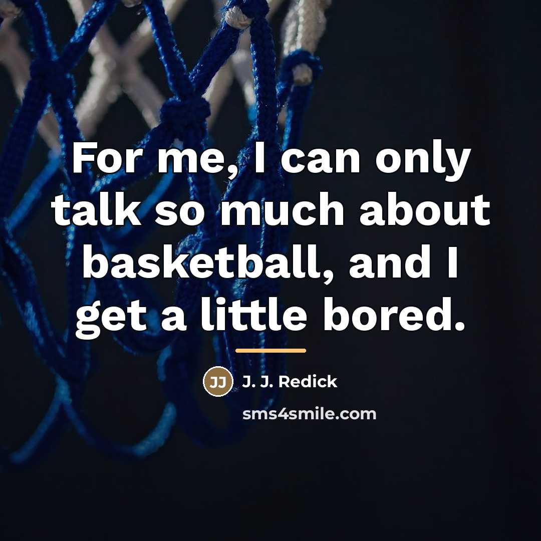 “For me, I can only talk so much about basketball,…” quote by J. J. Redick