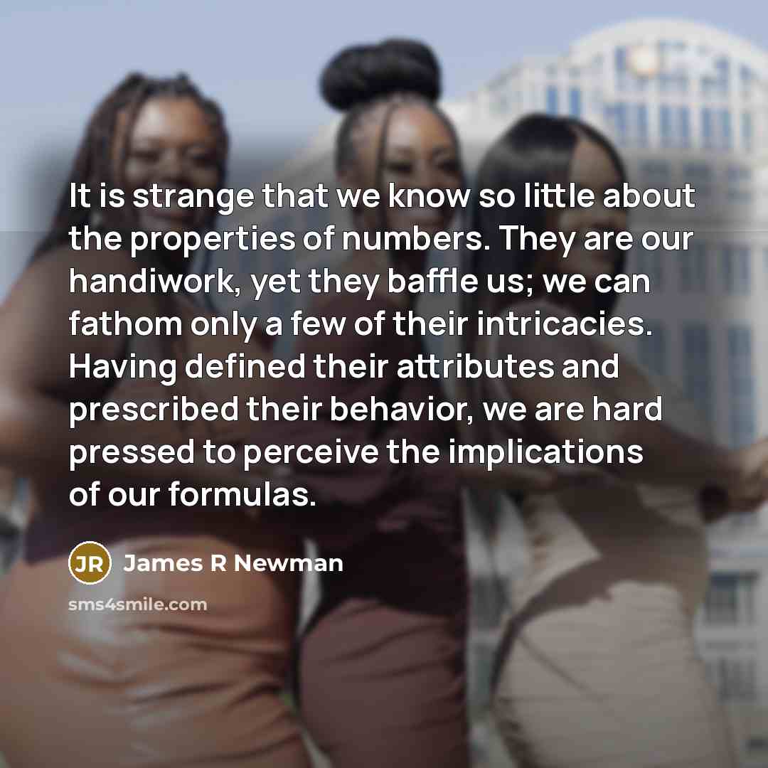 “It is strange that we know so little about the…” quote by James R Newman