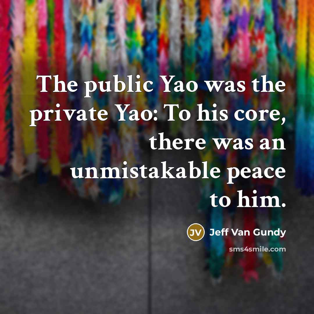 “The public Yao was the private Yao: To his core,…” quote by Jeff Van Gundy
