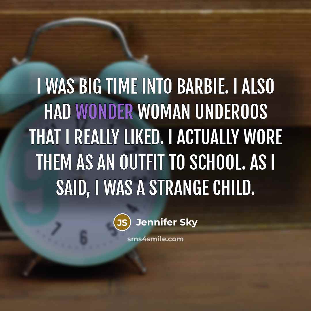 “I was big time into Barbie. I also had Wonder…” quote by Jennifer Sky