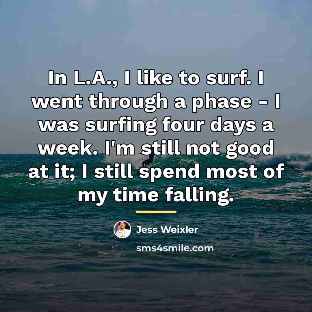 “In L.A., I like to surf. I went through a…” quote by Jess Weixler