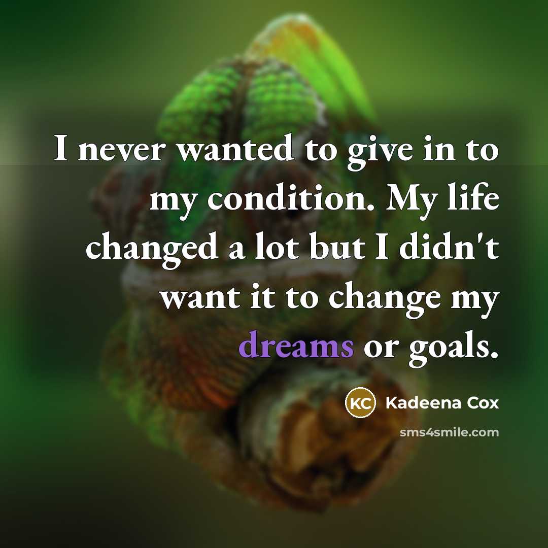 “I never wanted to give in to my condition. My…” quote by Kadeena Cox