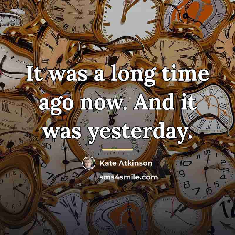 “It was a long time ago now. And it was…” quote by Kate Atkinson
