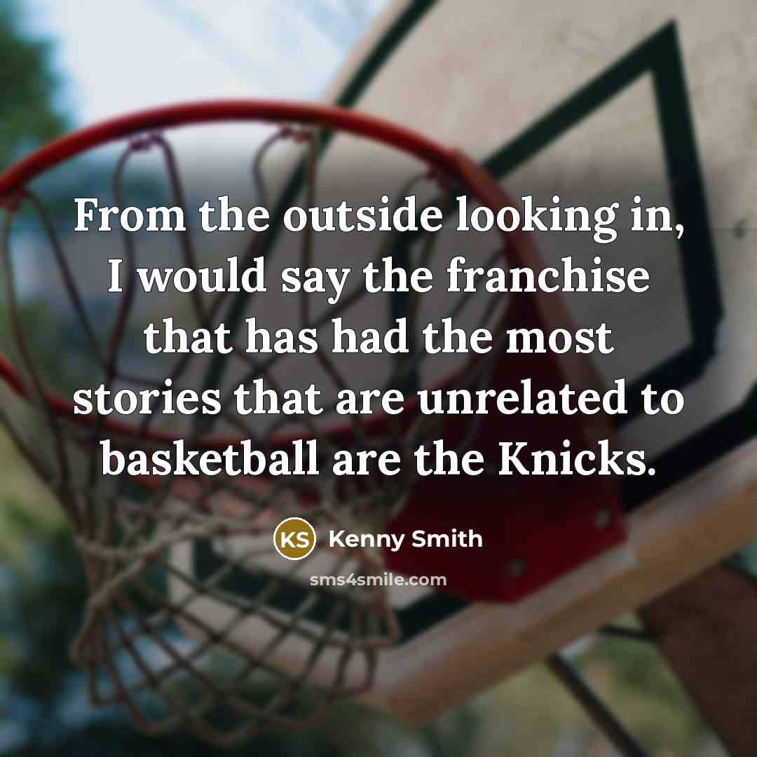 “From the outside looking in, I would say the franchise…” quote by Kenny Smith