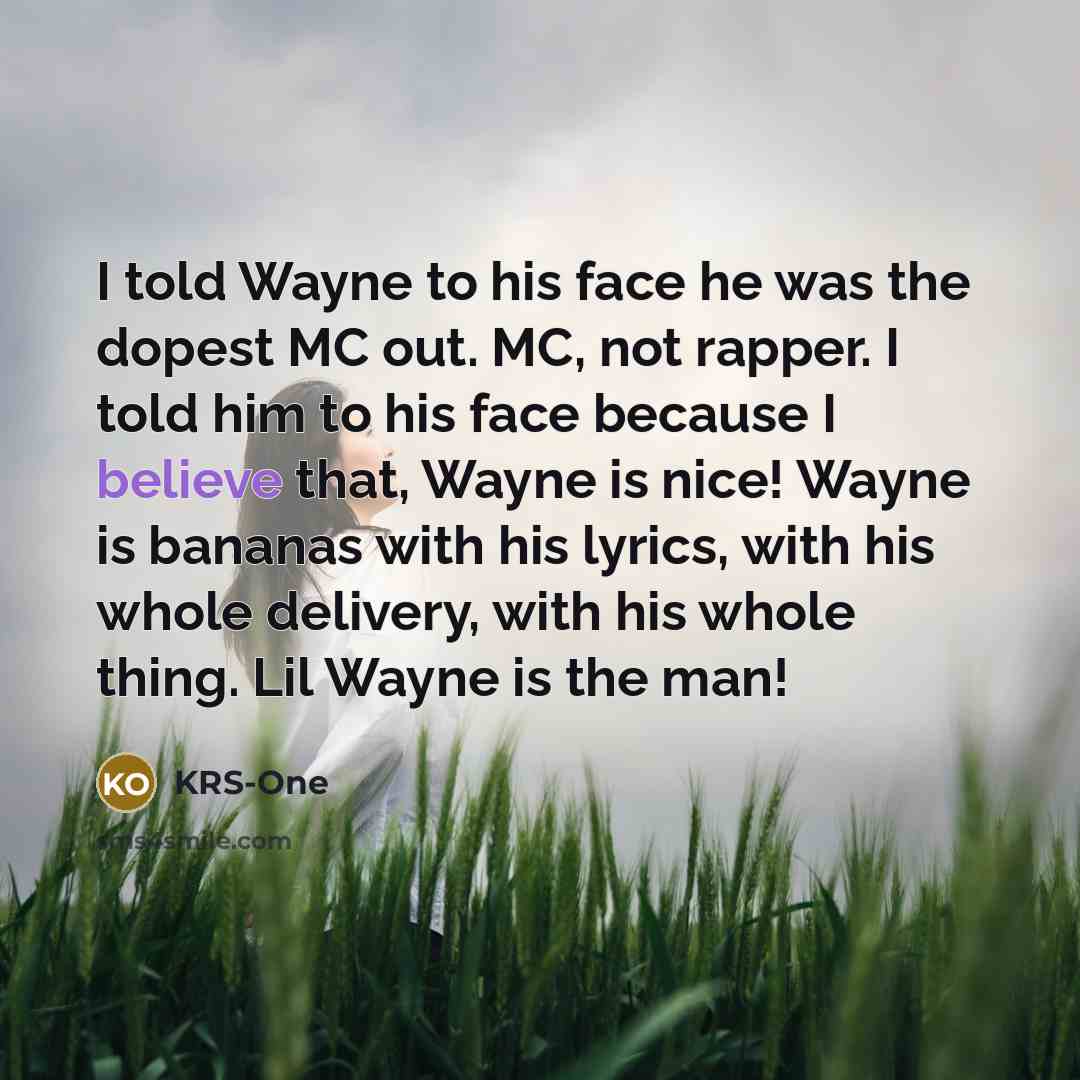 “I told Wayne to his face he was the dopest…” quote by KRS-One