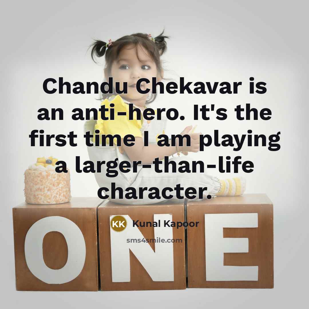 “Chandu Chekavar is an anti-hero. It's the first time I…” quote by Kunal Kapoor