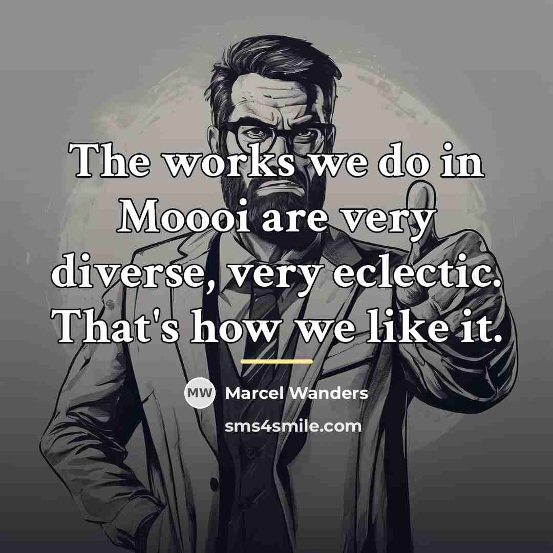 “The works we do in Moooi are very diverse, very…” quote by Marcel Wanders