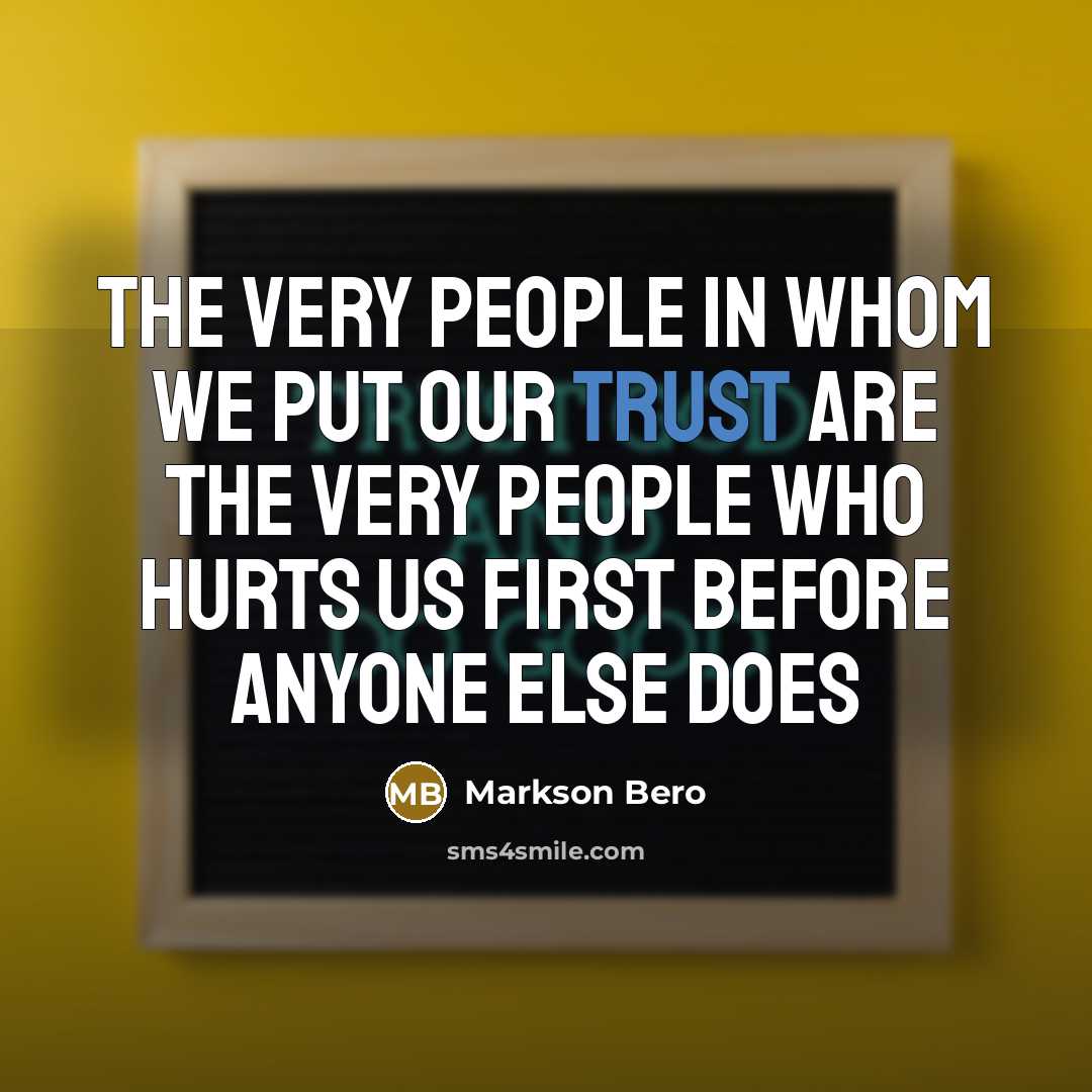 “The very people in whom we put our trust are…” quote by Markson Bero