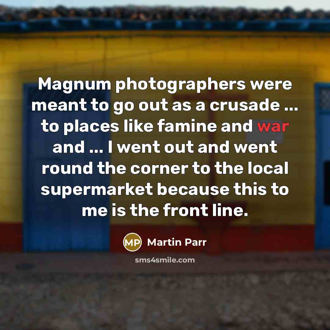 “Magnum photographers were meant to go out as a crusade…” quote by Martin Parr