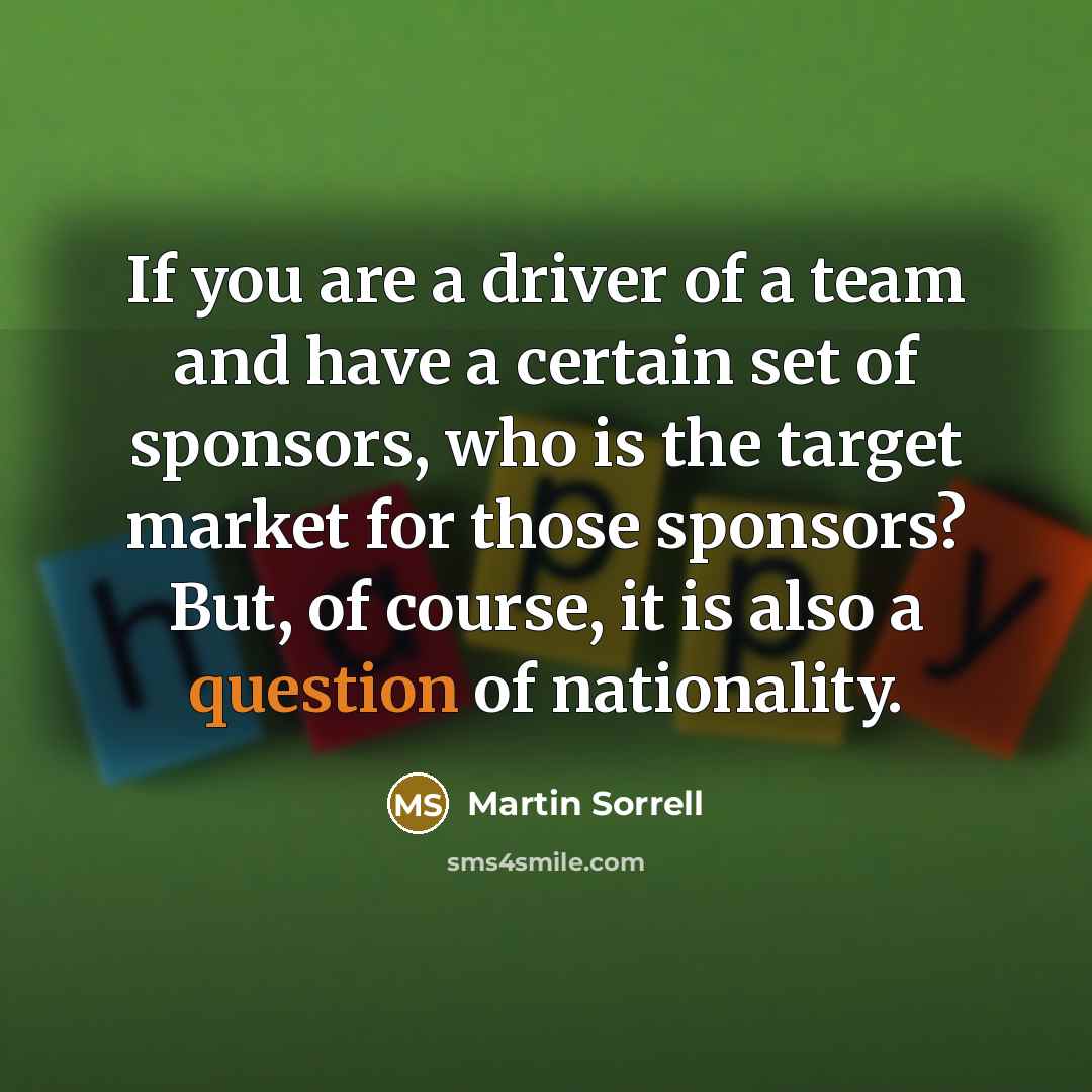 “If you are a driver of a team and have…” quote by Martin Sorrell