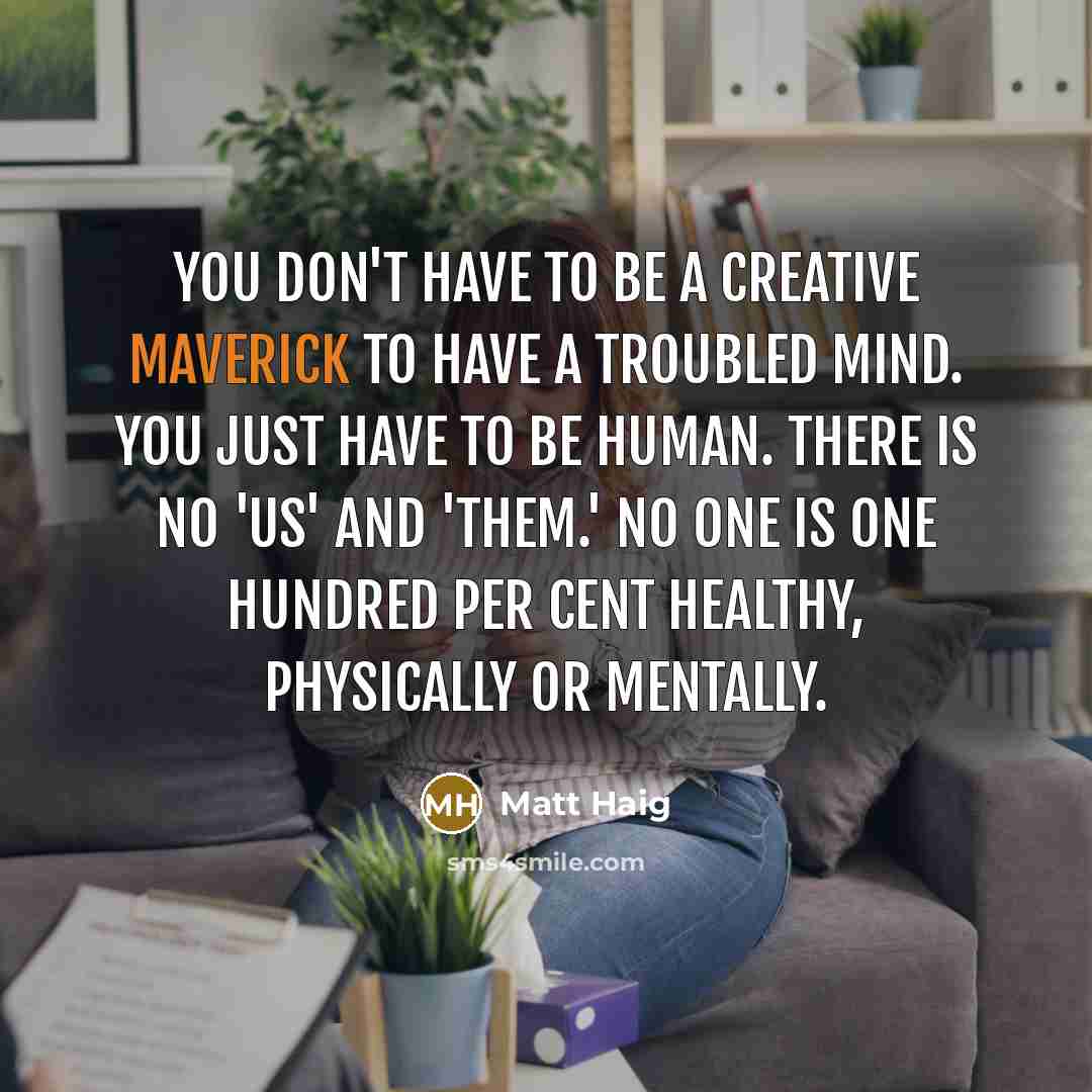 “You don't have to be a creative maverick to have…” quote by Matt Haig