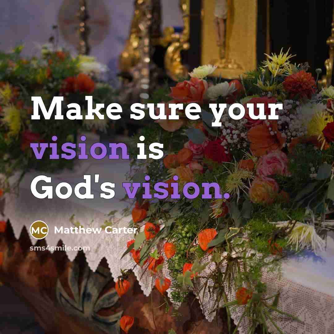 “Make sure your vision is God's vision.…” quote by Matthew Carter