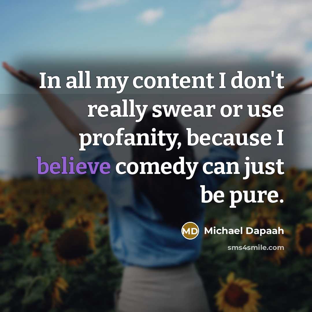 “In all my content I don't really swear or use…” quote by Michael Dapaah