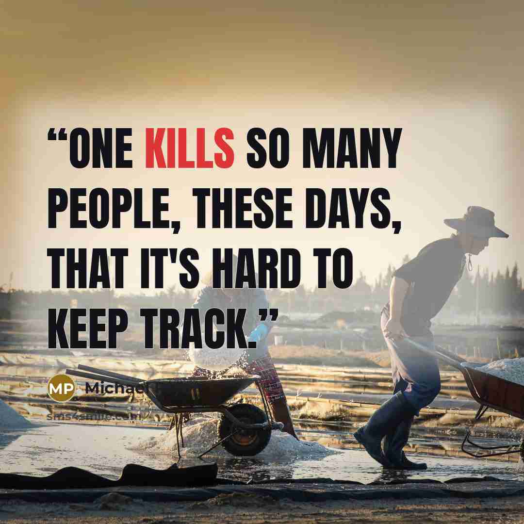 “One kills so many people, these days, that it's hard to keep track.” quote by Michael Pryor