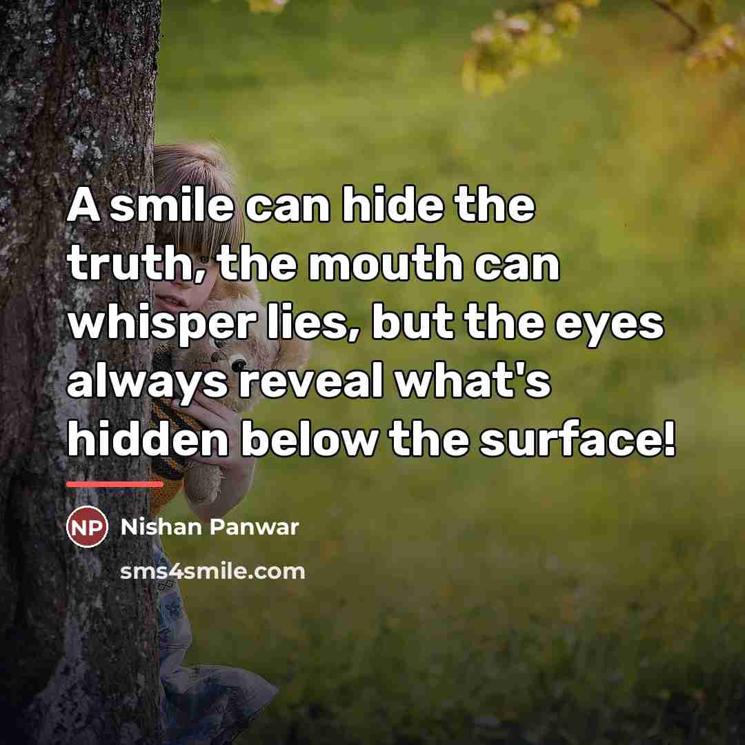 “A smile can hide the truth, the mouth can whisper…” quote by Nishan Panwar
