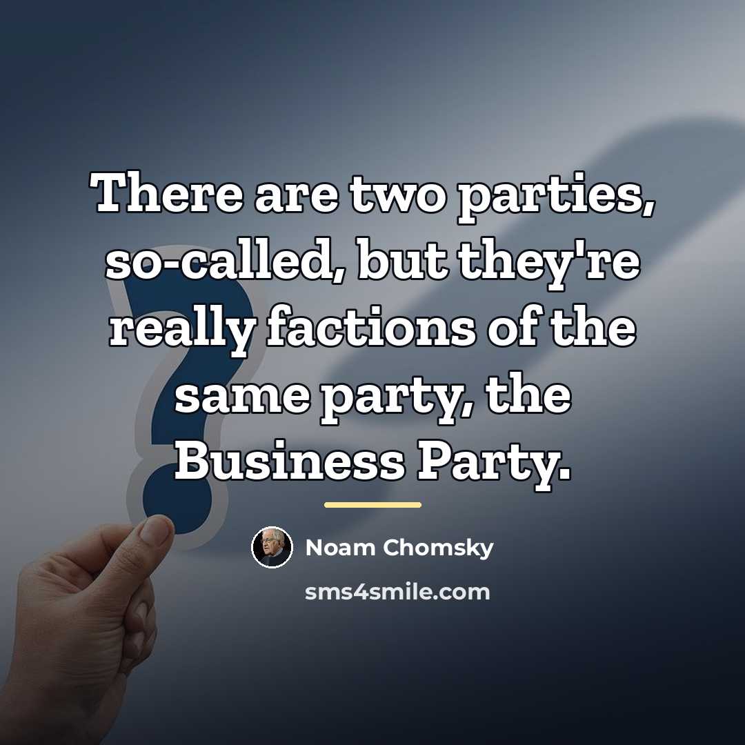 “There are two parties, so-called, but they're really factions of…” quote by Noam Chomsky