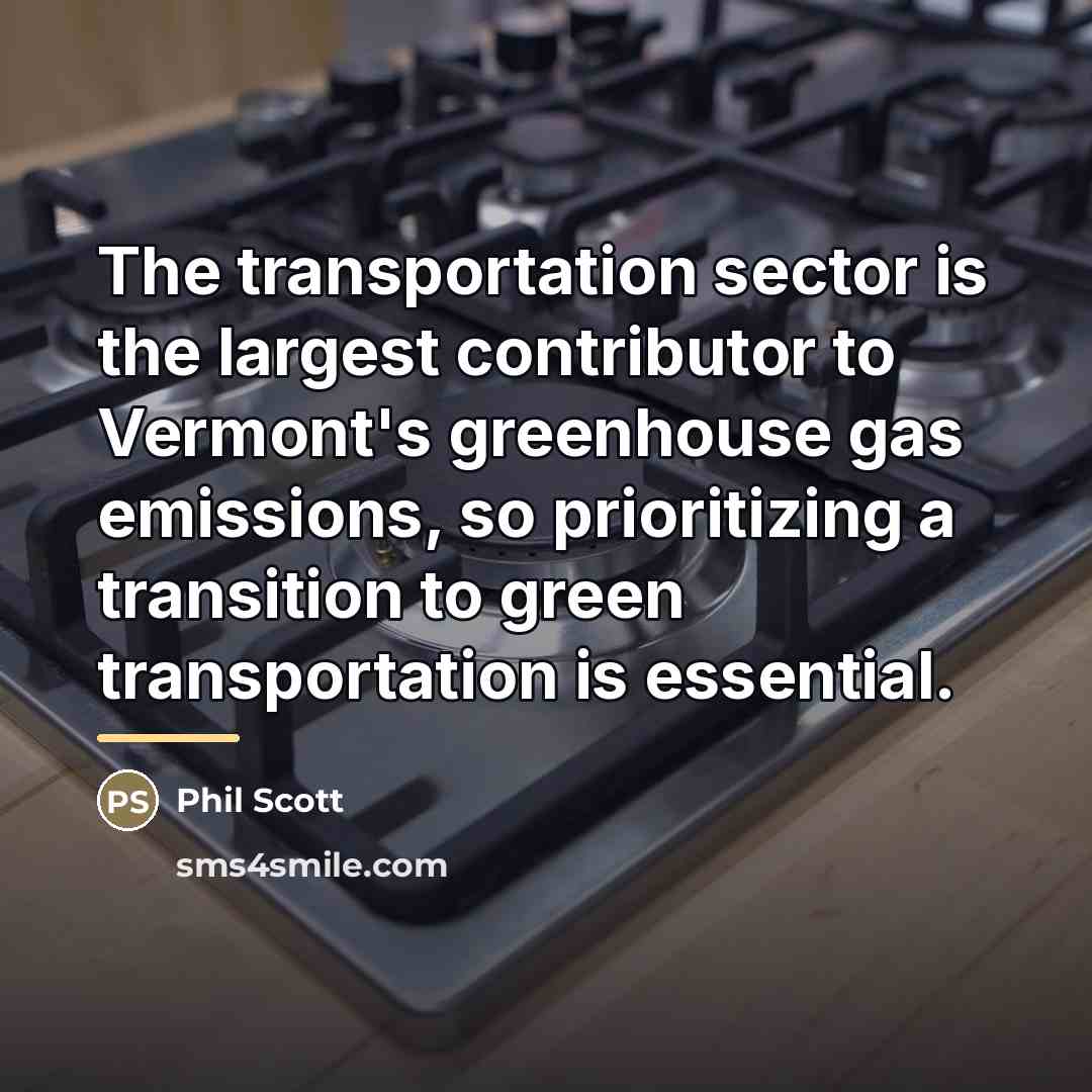 “The transportation sector is the largest contributor to Vermont's greenhouse…” quote by Phil Scott