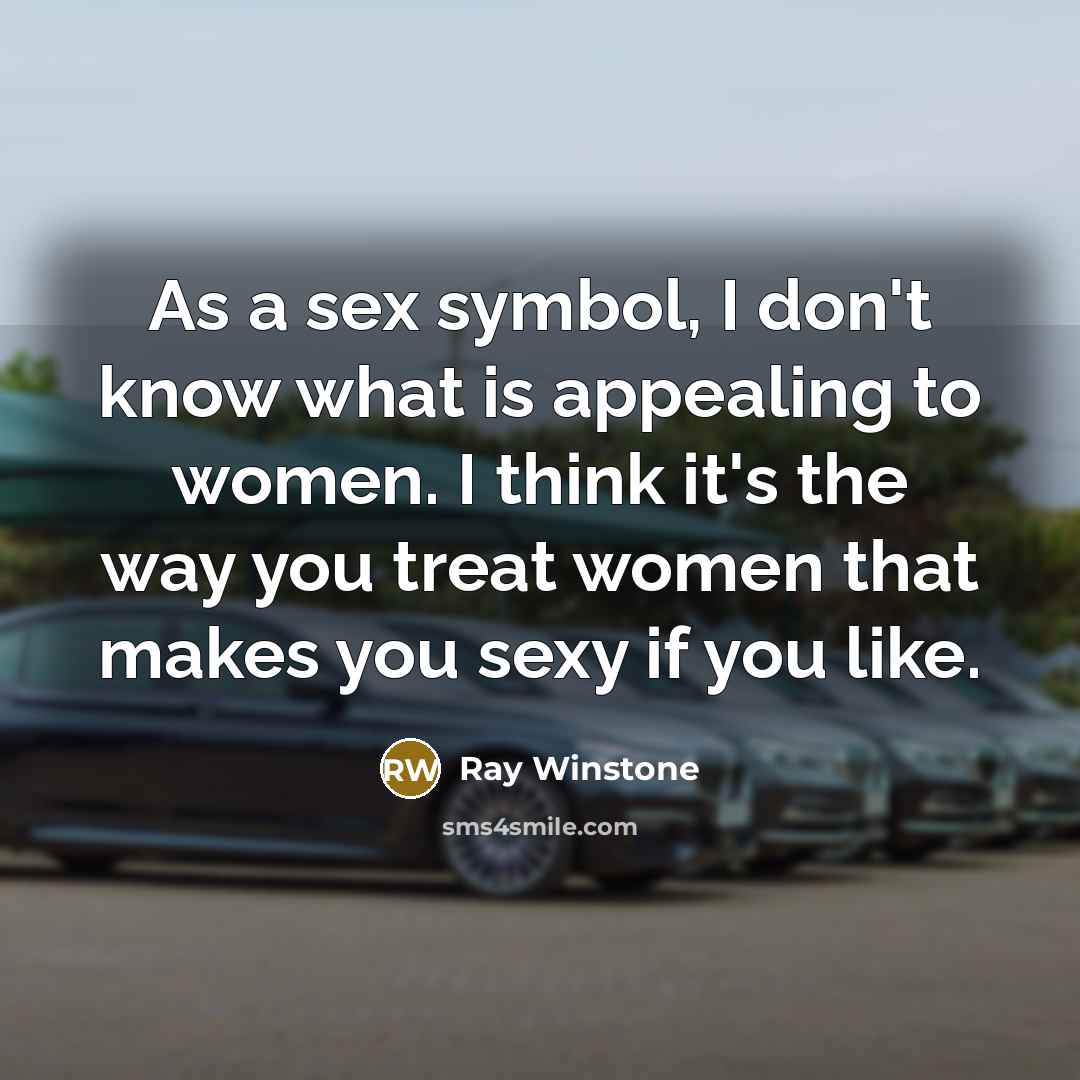“As a sex symbol, I don't know what is appealing…” quote by Ray Winstone
