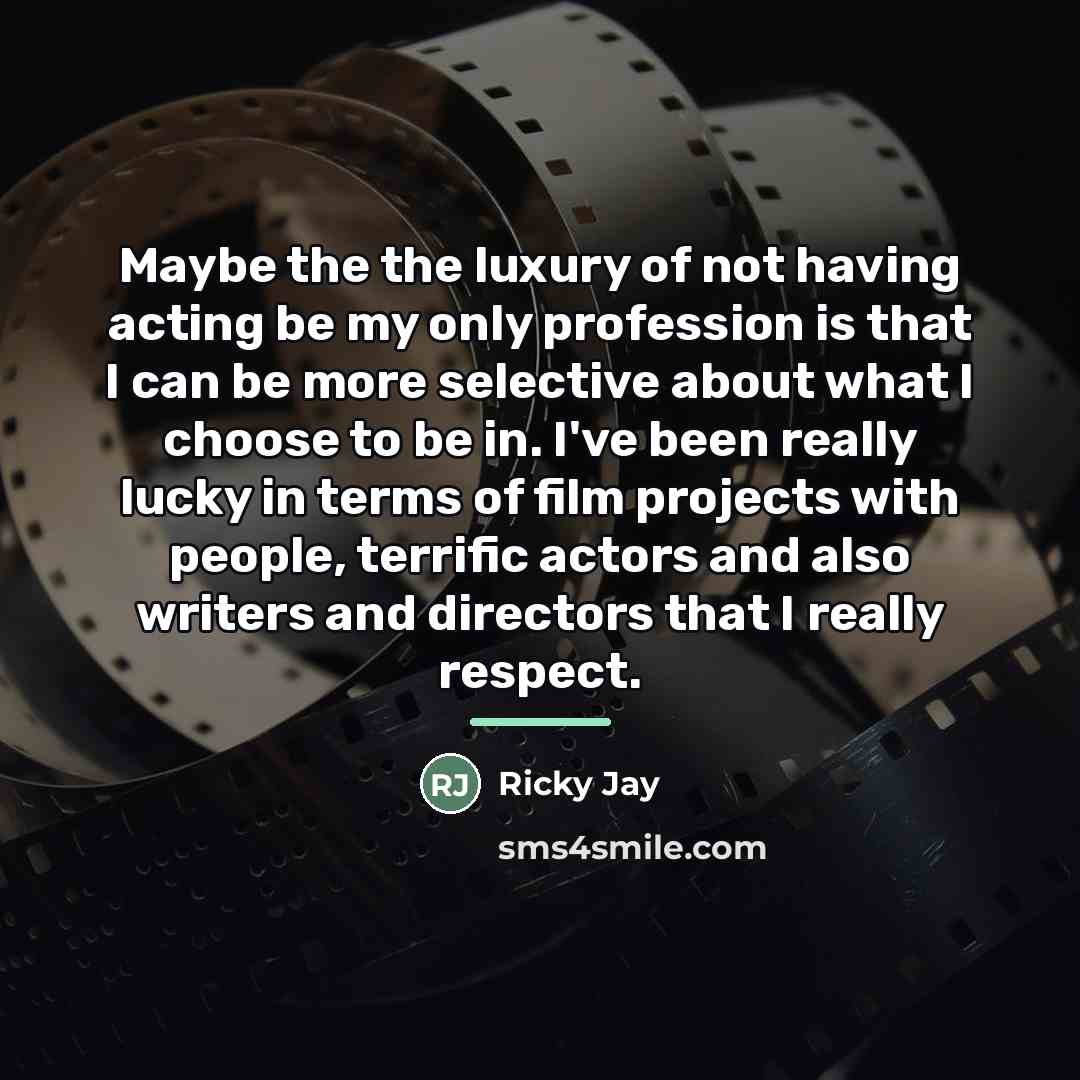 “Maybe the the luxury of not having acting be my…” quote by Ricky Jay