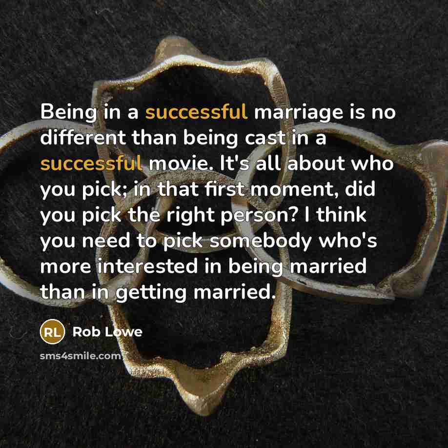 “Being in a successful marriage is no different than being…” quote by Rob Lowe