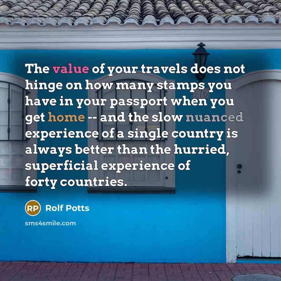 “The value of your travels does not hinge on how…” quote by Rolf Potts