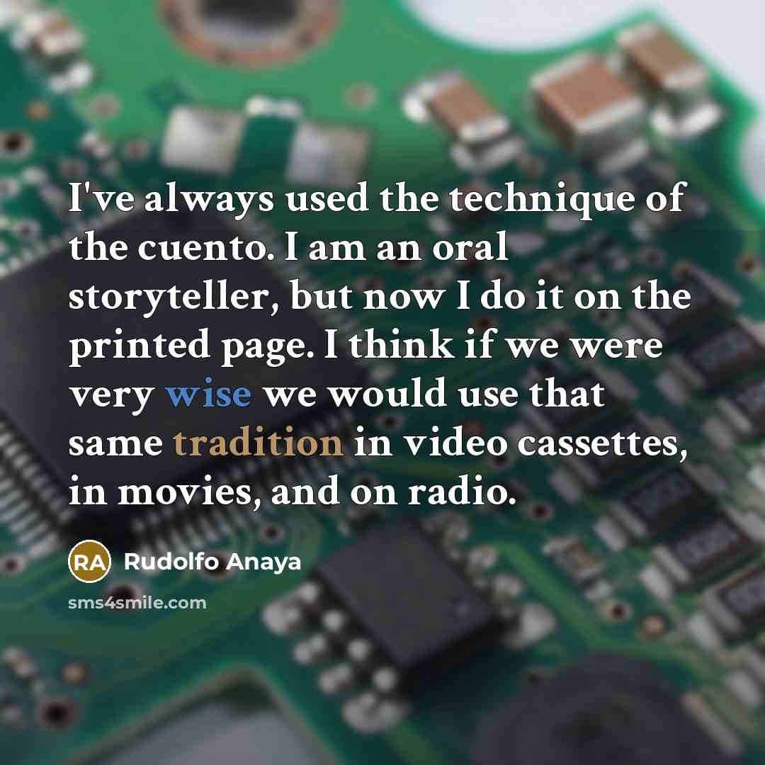 “I've always used the technique of the cuento. I am…” quote by Rudolfo Anaya