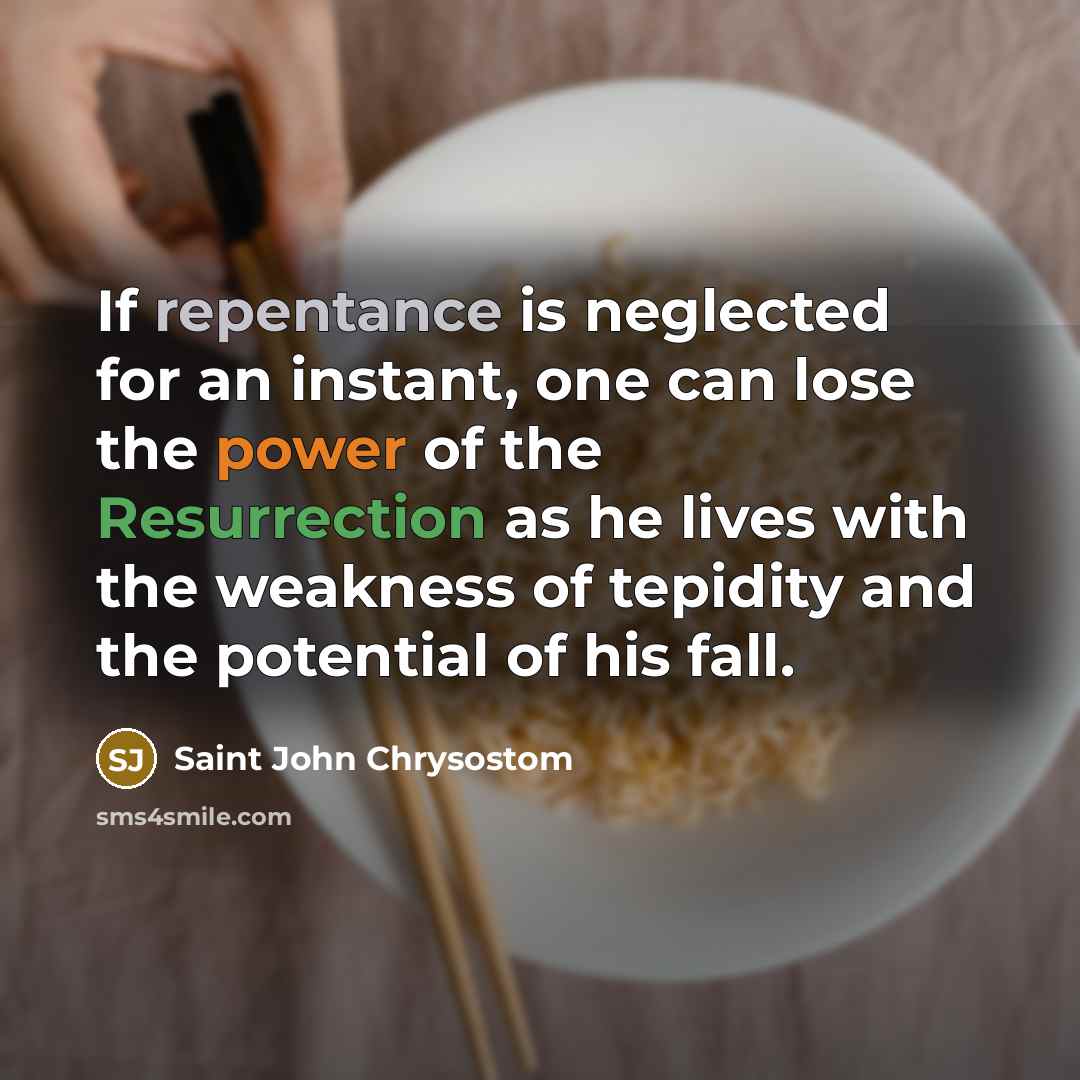“If repentance is neglected for an instant, one can lose…” quote by Saint John Chrysostom