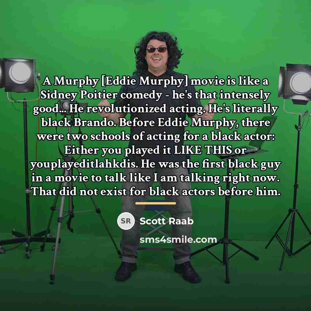 “A Murphy [Eddie Murphy] movie is like a Sidney Poitier…” quote by Scott Raab