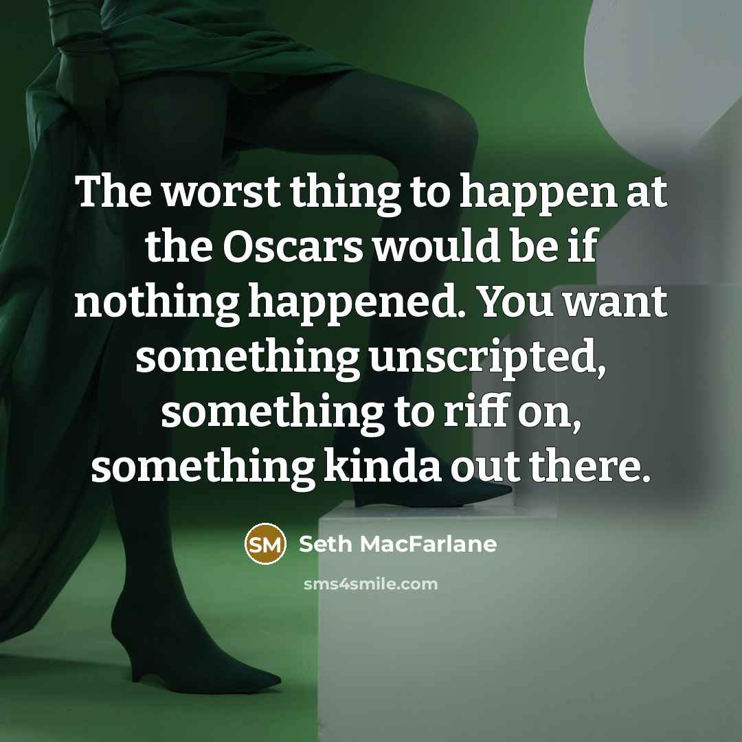 “The worst thing to happen at the Oscars would be…” quote by Seth MacFarlane