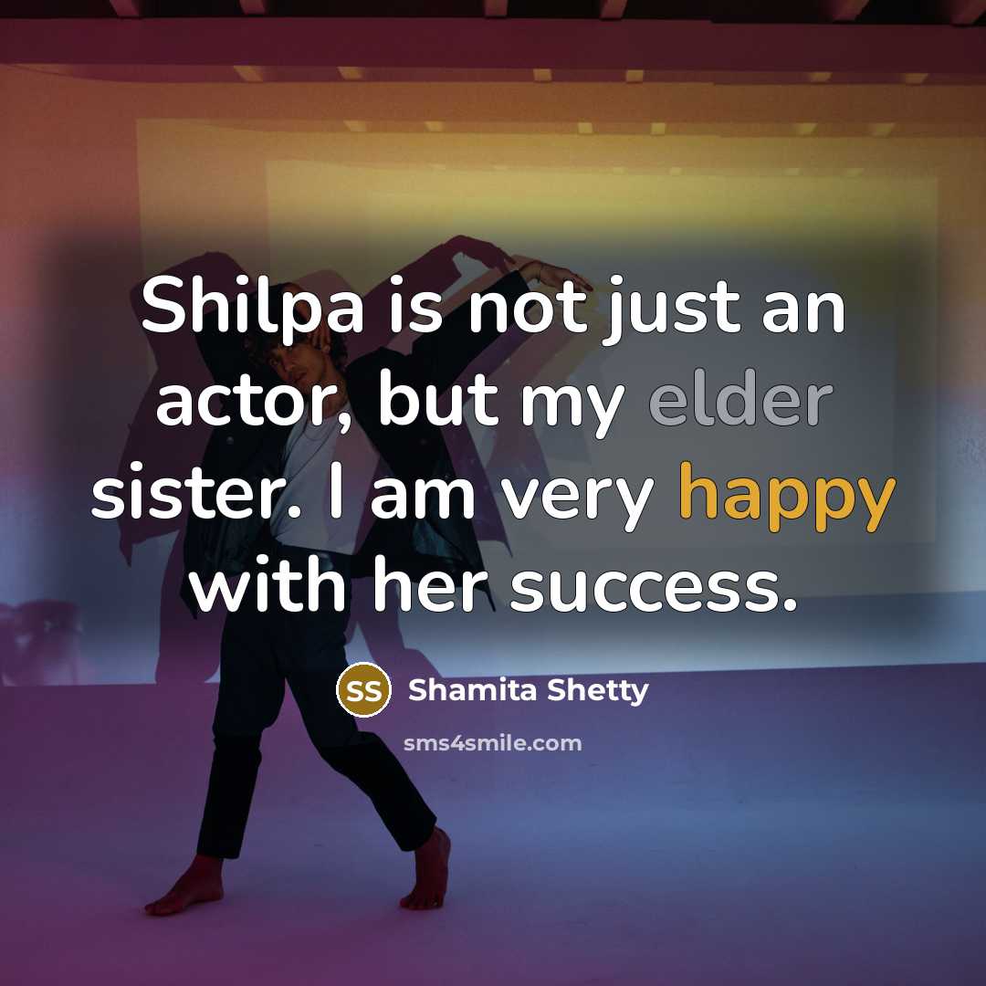 “Shilpa is not just an actor, but my elder sister.…” quote by Shamita Shetty