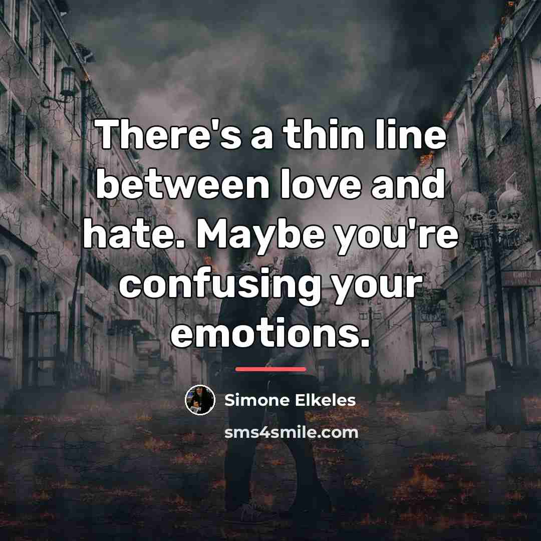 “There's a thin line between love and hate. Maybe you're…” quote by Simone Elkeles