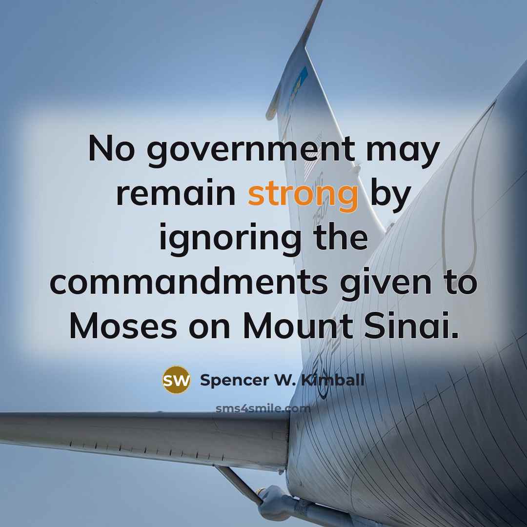 “No government may remain strong by ignoring the commandments given…” quote by Spencer W. Kimball