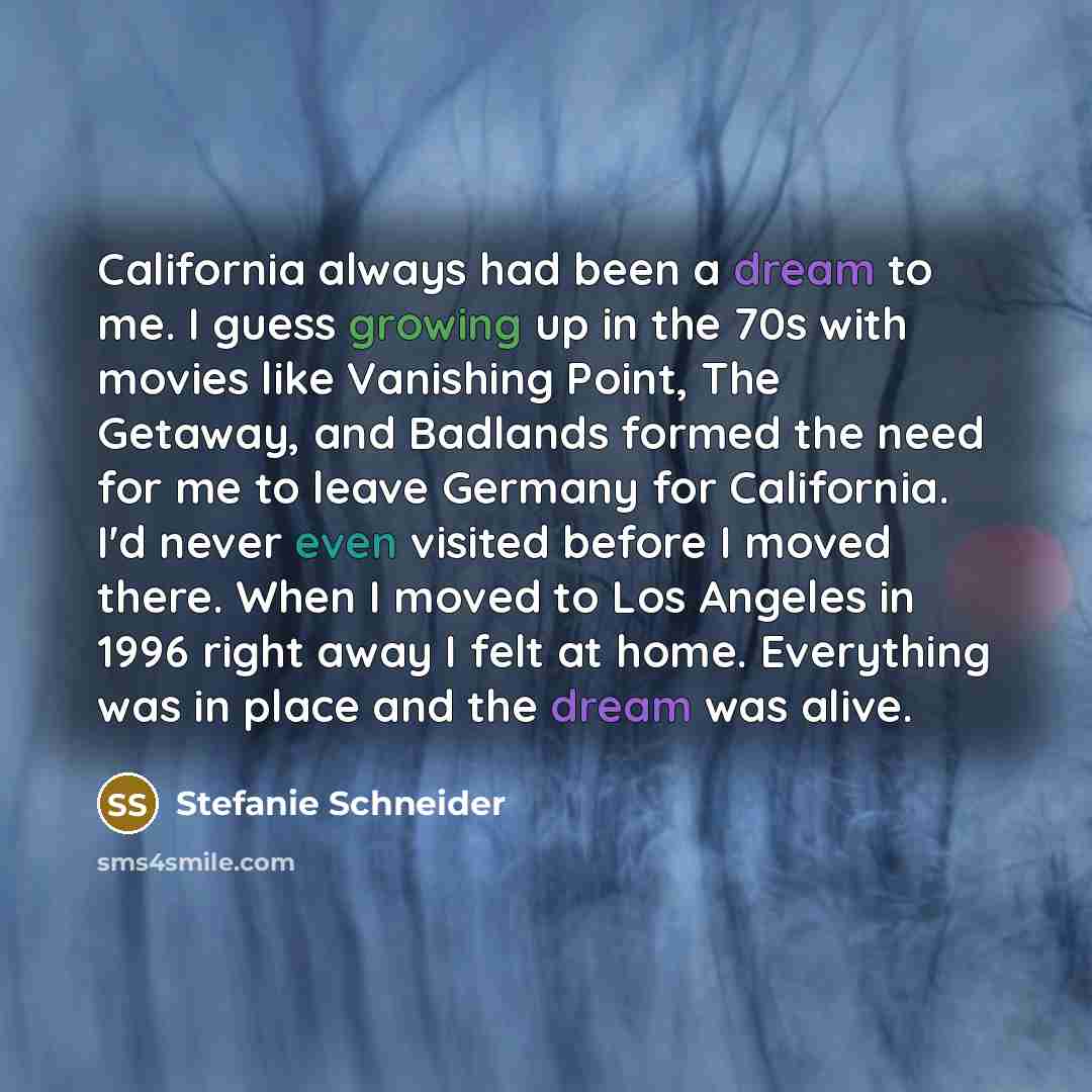 “California always had been a dream to me. I guess…” quote by Stefanie Schneider