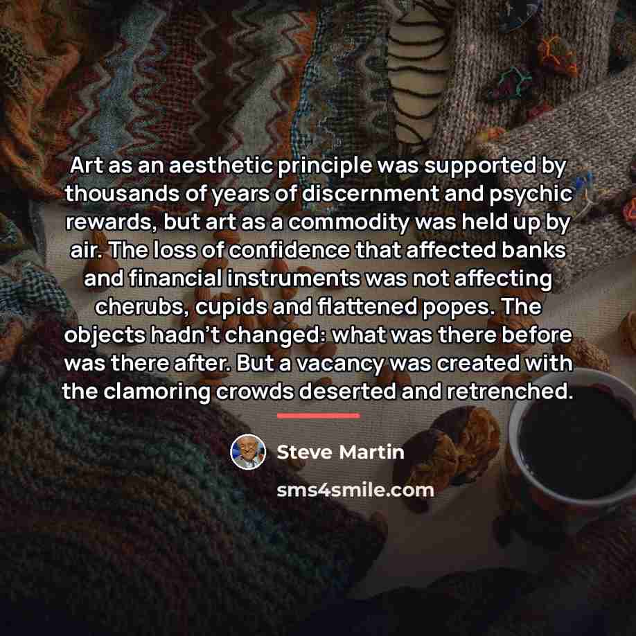 “Art as an aesthetic principle was supported by thousands of…” quote by Steve Martin
