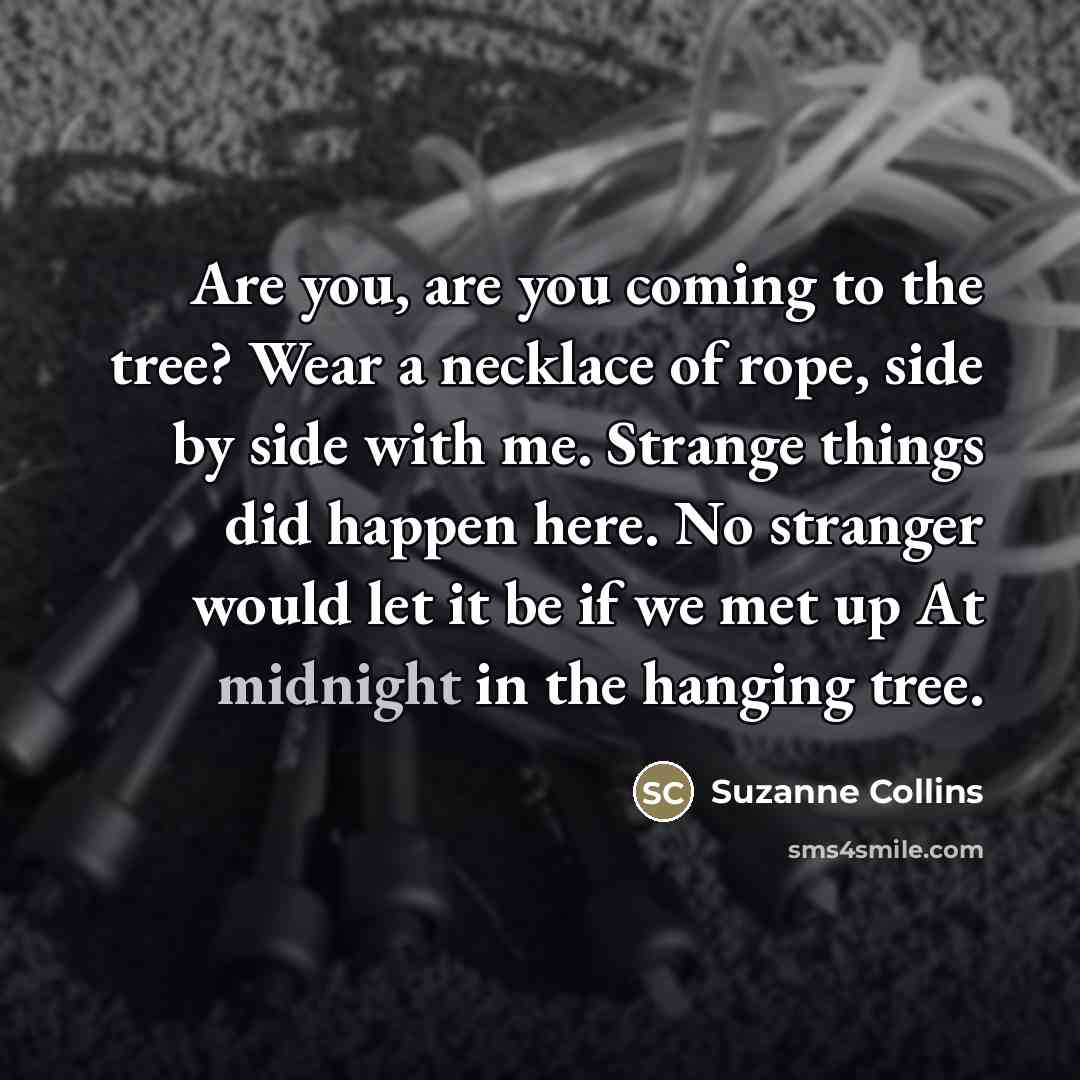 “Are you, are you coming to the tree? Wear a…” quote by Suzanne Collins