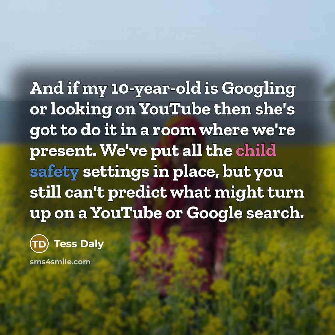 “And if my 10-year-old is Googling or looking on YouTube…” quote by Tess Daly
