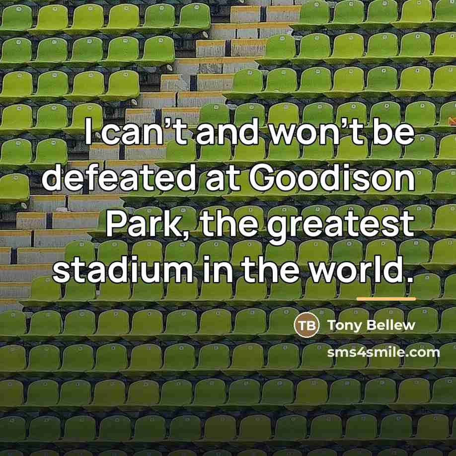 “I can't and won't be defeated at Goodison Park, the…” quote by Tony Bellew