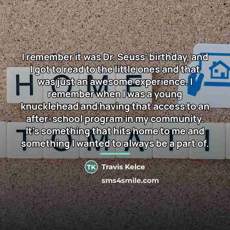 “I remember it was Dr. Seuss' birthday, and I got…” quote by Travis Kelce