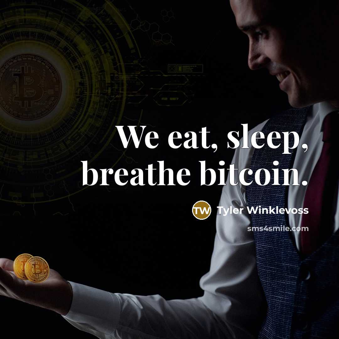 “We eat, sleep, breathe bitcoin.…” quote by Tyler Winklevoss