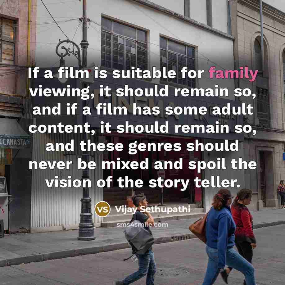 “If a film is suitable for family viewing, it should…” quote by Vijay Sethupathi