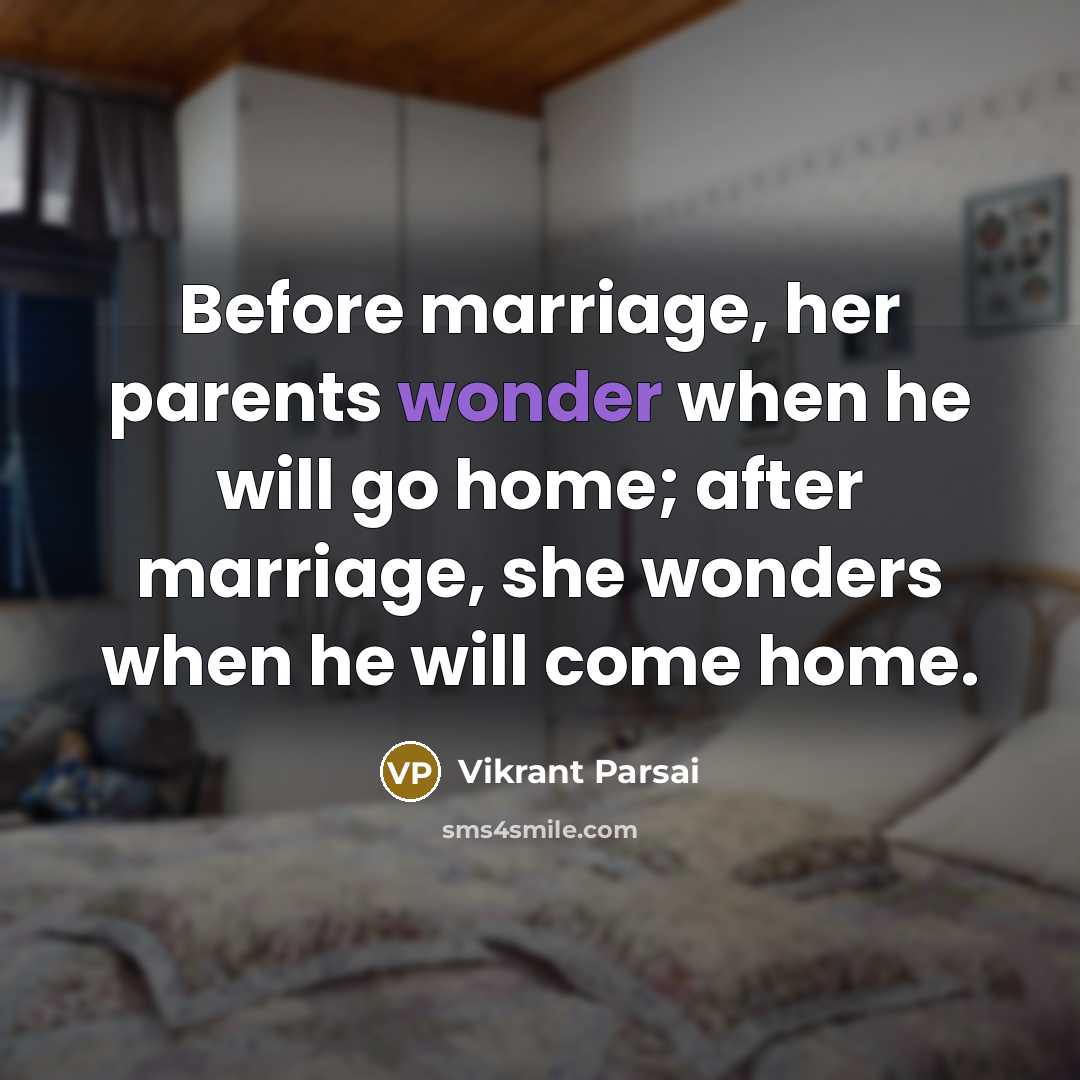 “Before marriage, her parents wonder when he will go home;…” quote by Vikrant Parsai