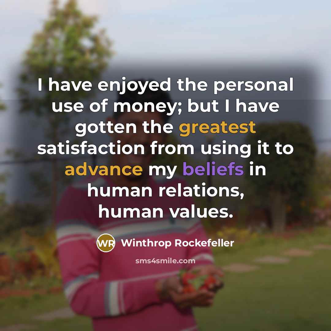“I have enjoyed the personal use of money; but I…” quote by Winthrop Rockefeller