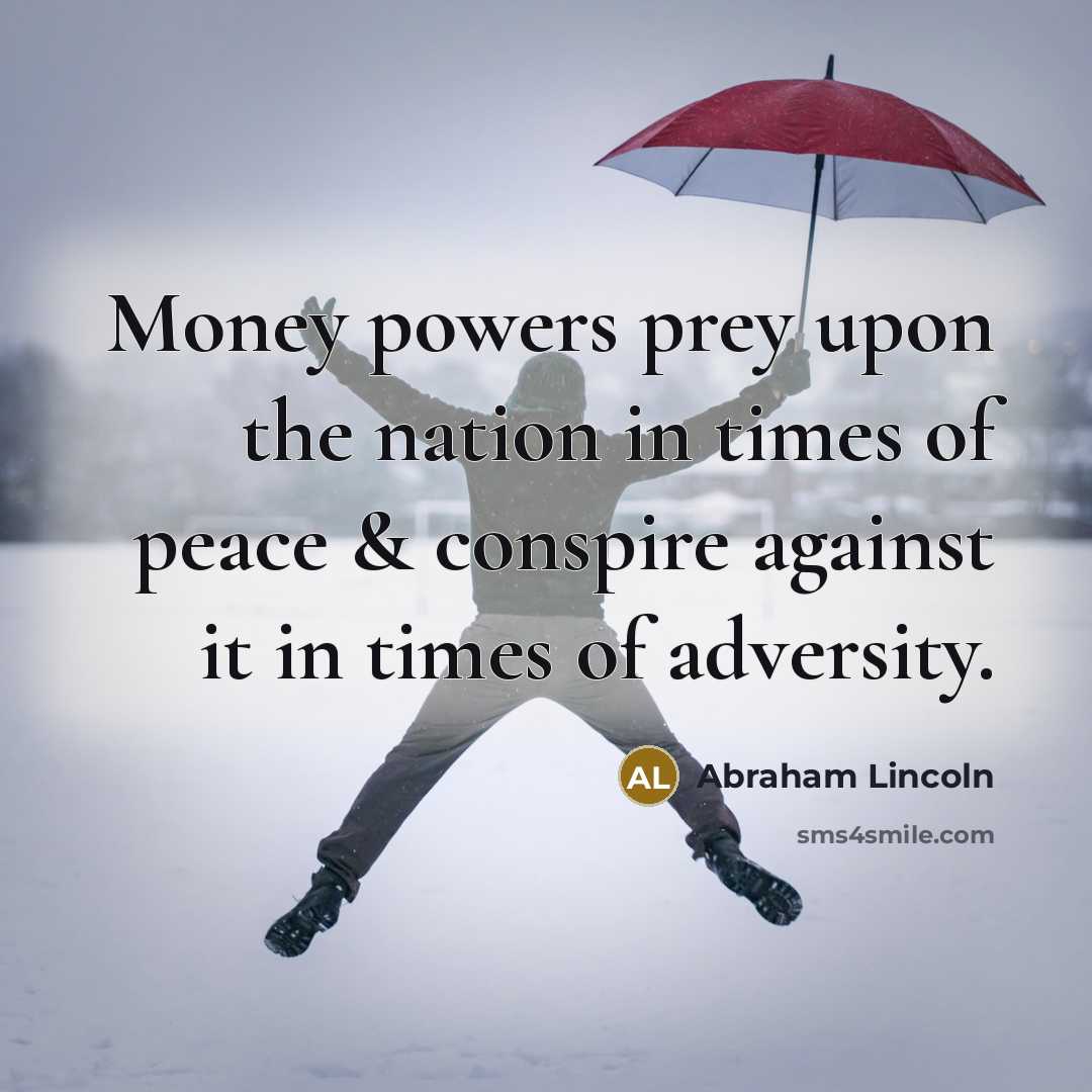 “Money powers prey upon the nation in times of peace…” quote by Abraham Lincoln